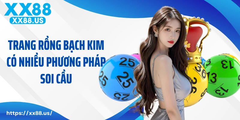 Trang rồng bạch kim có nhiều phương pháp soi cầu